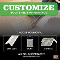 customize your shed's appearance by choosing your drip edge, paint, and shingles